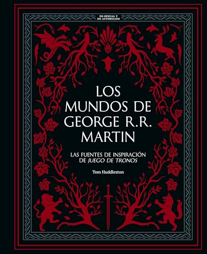 Los mundos de George R. R. Martin: Las fuentes de inspiración de "Juego de tronos" (Gu...