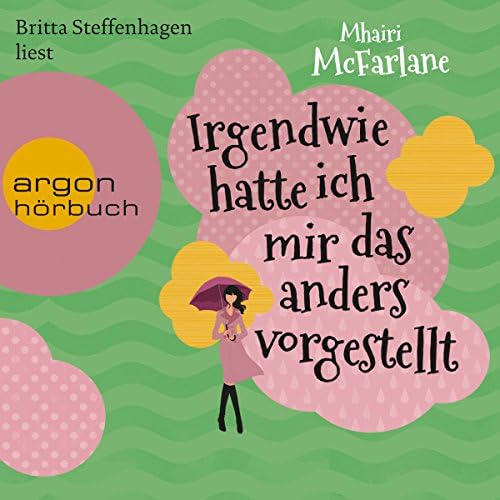 Irgendwie hatte ich mir das anders vorgestellt (Ungekürzte Lesung) Hörbuch von Mhairi McFarlane Podcast Por  arte d