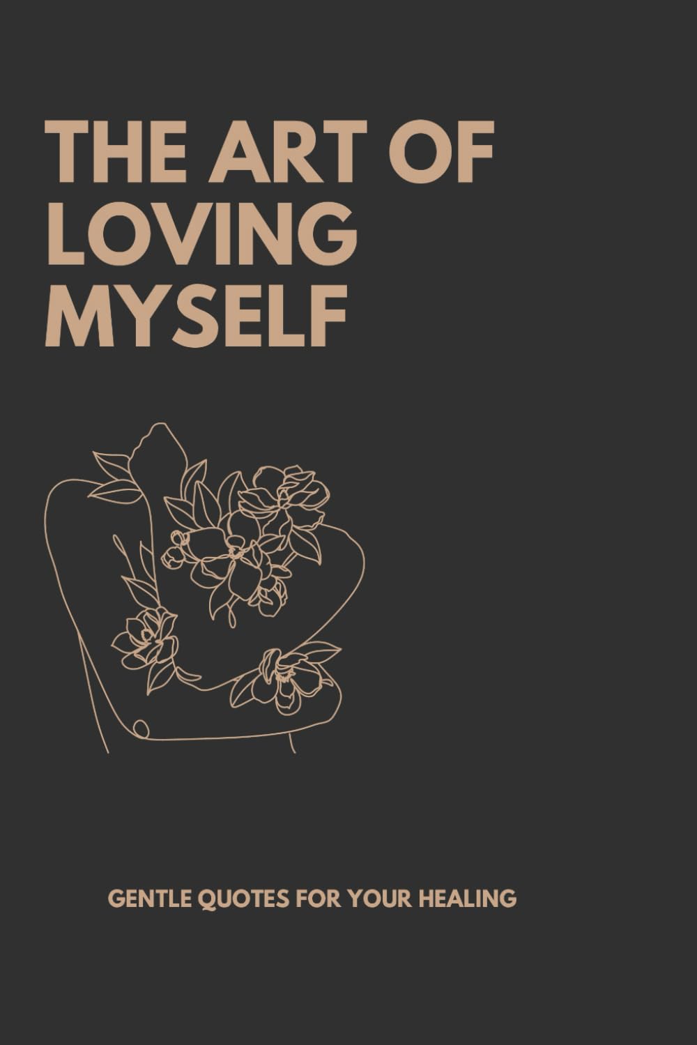 The Art of Loving Myself: Healing Quotes for Quiet Self Love