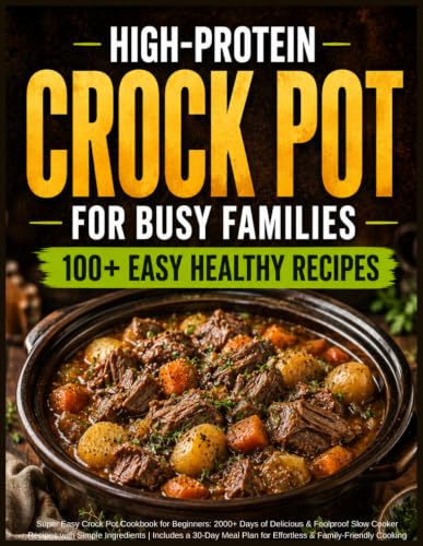 Image of Super Easy Crock Pot Cookbook for Beginners: 2000+ Days of Delicious & Foolproof Slow Cooker Recipes with Simple Ingredients | Includes a 30-Day Meal Plan for Effortless & Family-Friendly Cooking
