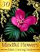Produktbild 50 Mindful Flowers Coloring Book For Adults: Mindful and calm flower illustrations for stress relief and relaxation. Large Print Edition