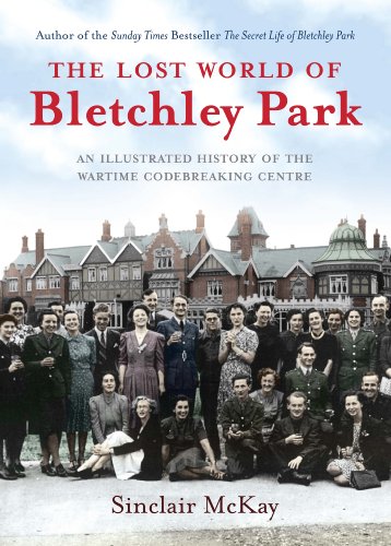 Télécharger The Lost World of Bletchley Park: The Illustrated History of the Wartime Codebreaking Centre (Englis PDF