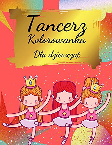 Ta kolorowanka dla dziewczynek z baleriną: Kolorowanka dla dziewczynek i maluchów w wieku 2-4, 4-8 -