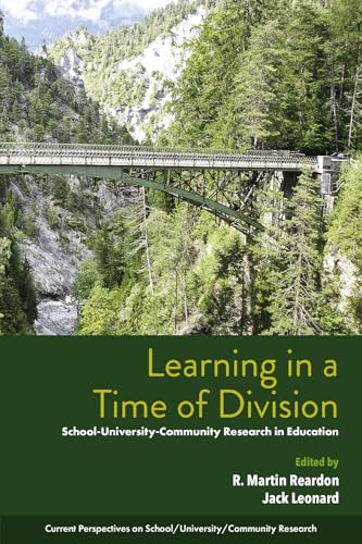 Learning in a Time of Division: School-University-Community Research in Education (Current Perspectives on School/University/Community Research)