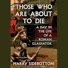 Those Who Are About to Die Audiolibro Por Harry Sidebottom arte de portada