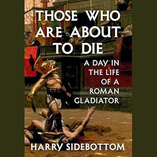 Those Who Are About to Die Audiobook By Harry Sidebottom cover art