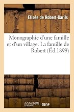 Download Monographie d'une famille et d'un village. La famille de Robert (Éd.1899) PDF
