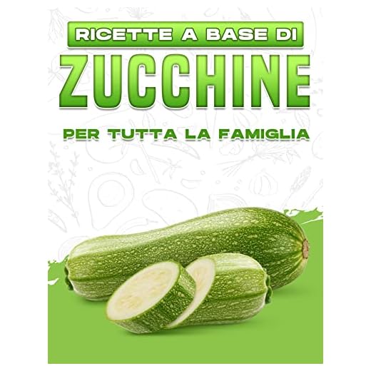 RICETTE A BASE DI ZUCCHINE PER TUTTA LA FAMIGLIA