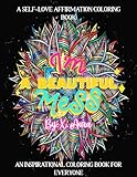 I'm A Beautiful Mess: Self-Love Affirmation Coloring Book
