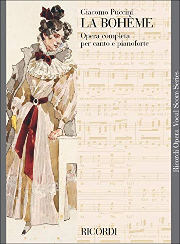 Giacomo Puccini La Bohème | Spartito Opera per Voce e Pianoforte | Edizione Tradizionale con Testo Italiano | Musica Classica e Spartito per Pianisti | Libro per Cantanti e Risorsa per Insegnanti