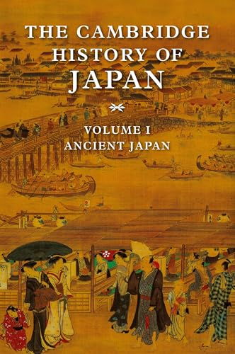 The Cambridge History of Japan V1: Ancient Japan