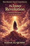 The Inner Revolution: A Spiritual Blueprint for the Awaited Era (The Hidden Imam Chronicles Book 9)
