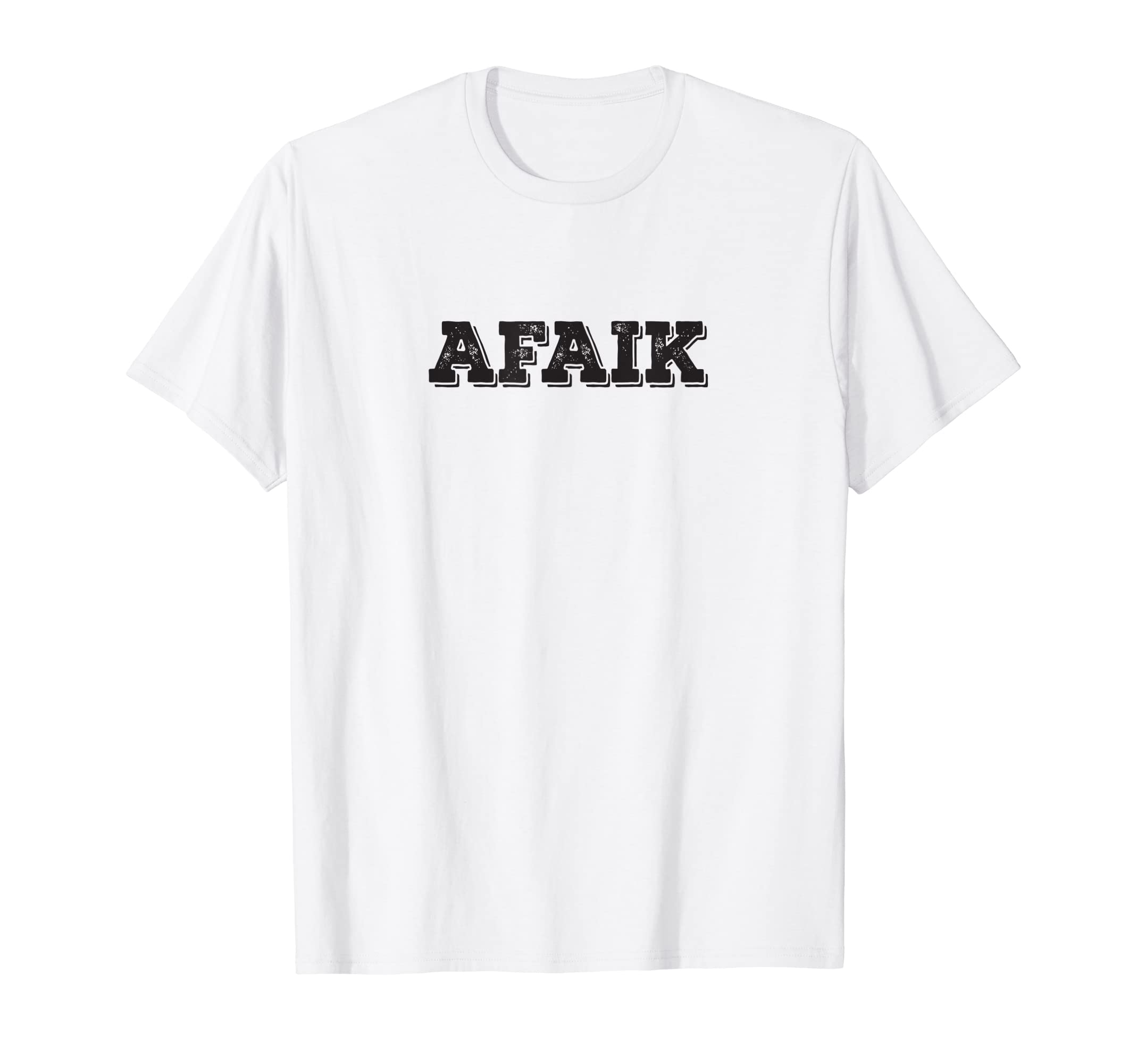 AFAIK As Far As I Know Funny Texting Abbreviation T-Shirt