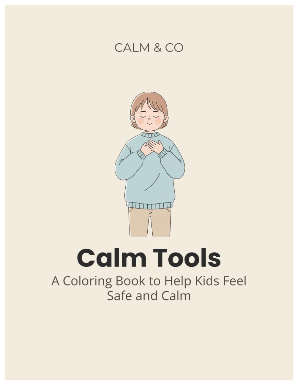 Calm Tools: A Coloring Book to Help Kids Calm Down and Feel Safe