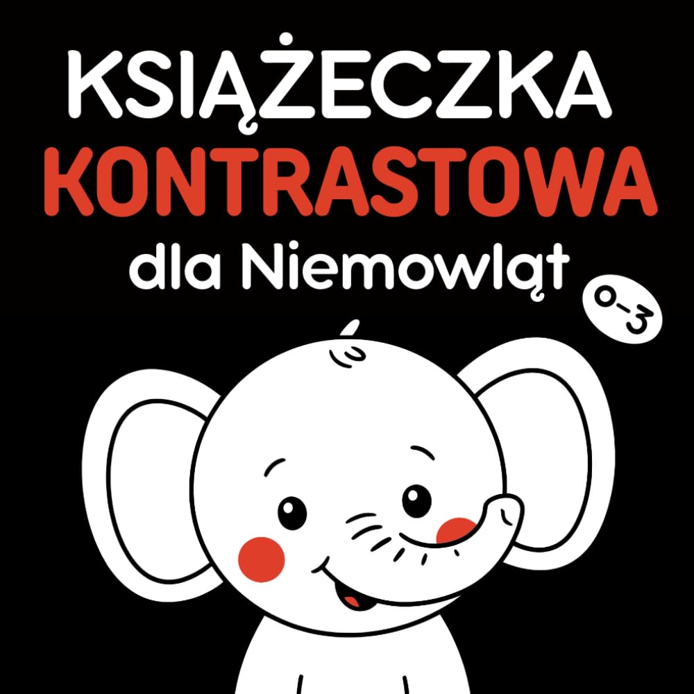 Książeczka Kontrastowa dla Niemowląt 0–3 miesięcy: Czarno‑Białe Obrazki Sensoryczne, które Stymulują Wzrok Dziecka i Rozwój w Pierwszych Miesiącach Życia