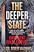 The Deeper State: Inside the War on Trump by Corrupt Elites, Secret Societies, and the Builders of An Imminent Final Empire
