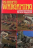 PSL Guide to Wargaming 0850594138 Book Cover