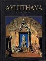 Ayutthaya A World Heritage 9748252442 Book Cover