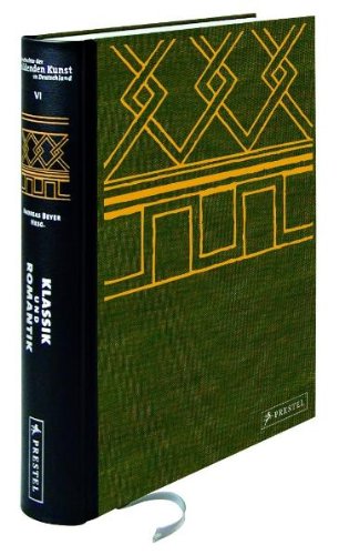 Klassik und Romantik (Geschichte der bildenden Kunst in Deutschland, Band 6)