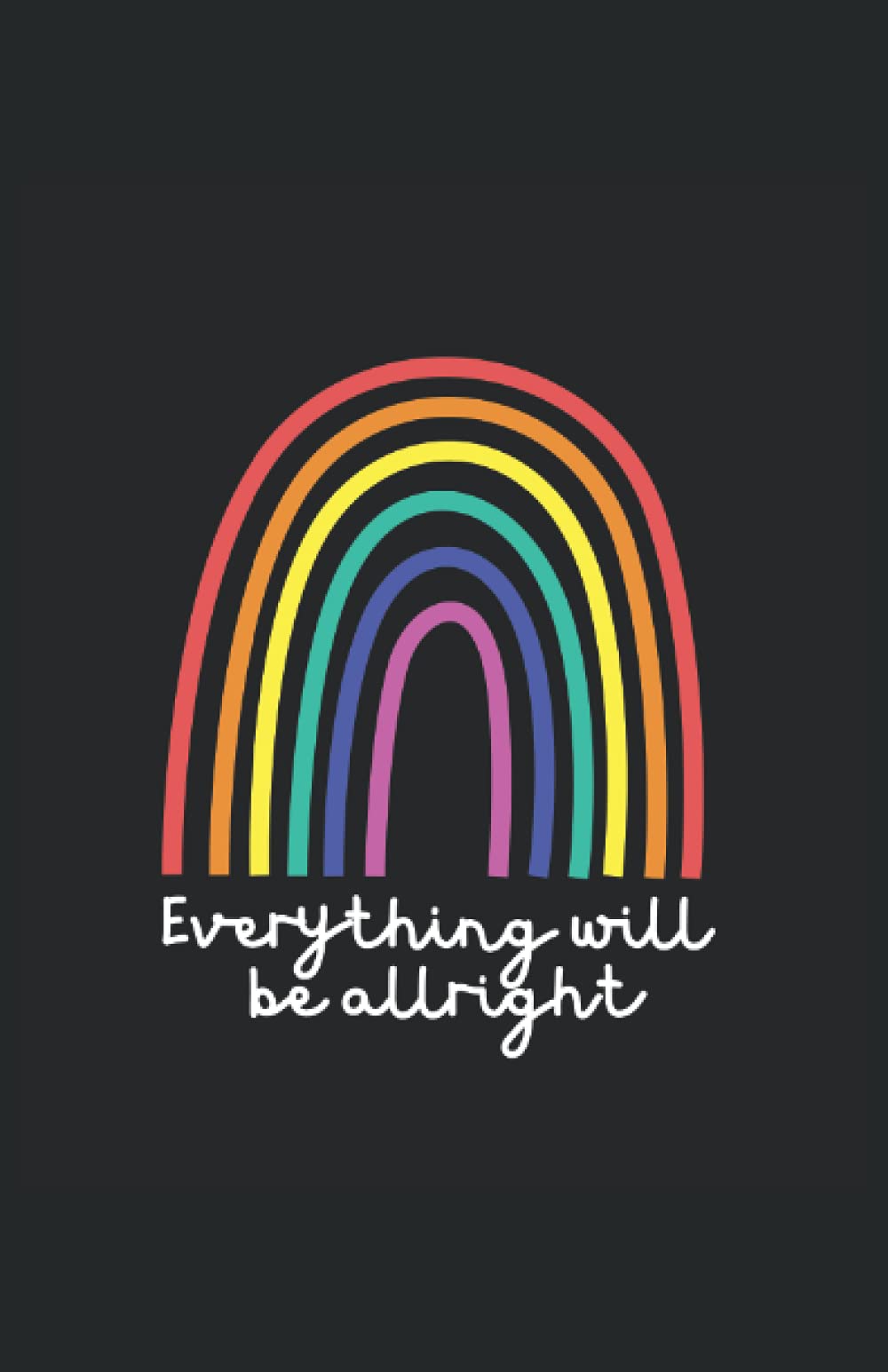 Everything Will Be Allright: Notizbuch 120 Seiten gepunktet DIN A5 - 5.5" x 8.5" (13.97 x 21.59 cm)Bullet Journal Dotted.