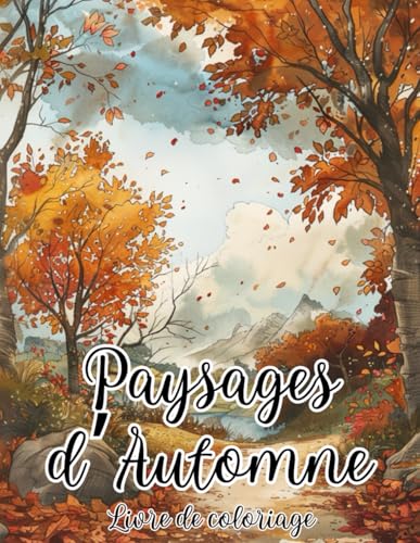 Livre de Coloriage Paysages d'Automne: Une collection d'illustrations de scènes