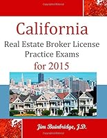 California Real Estate Broker License Practice Exams: for 2015 1939526256 Book Cover