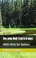 The John Muir Trail in 8 days: With Hints for Seniors 1549969439 Book Cover