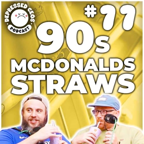 #77 - 90s McDonalds Straws - Depressed CEO's Podcast Por arte de portada