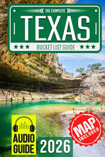 Texas Bucket List: Set Off on 150 Epic Adventures and Discover Incredible Destinations to Live Out Your Dreams While Creating Unforgettable Memories that Will Last a Lifetime. (Map Included)