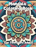  Mandala Coloring Book For Teens And Adults: 51 Intricate Mandala Designs for Relaxation and Creative Expression