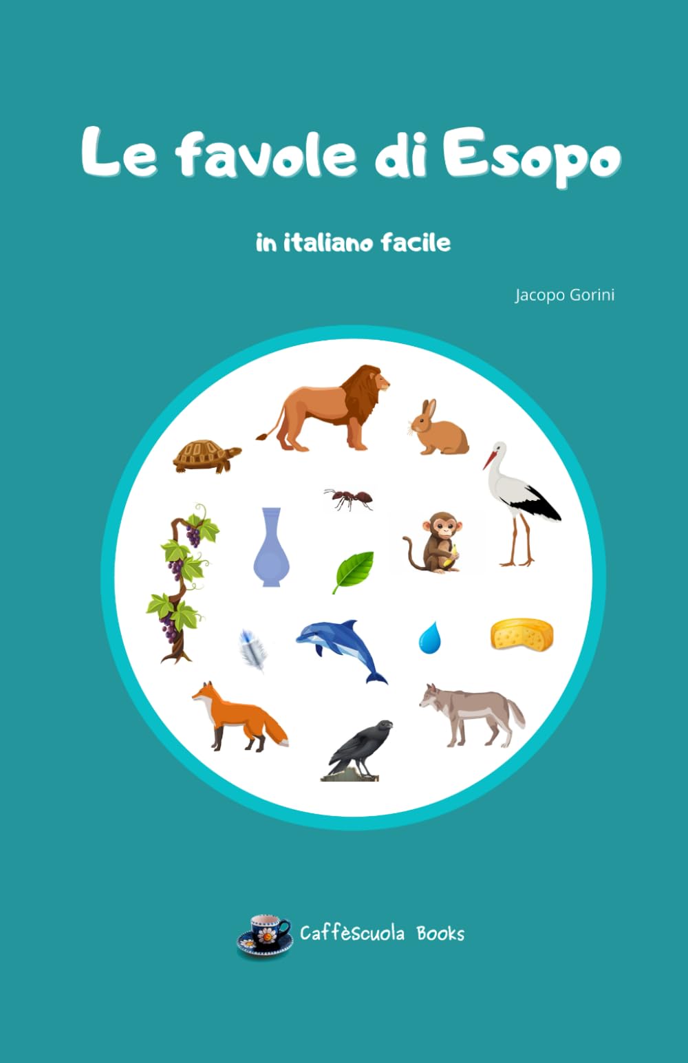 Le favole di Esopo in italiano facile: Con illustrazioni a colori