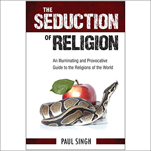 The Seduction of Religion by Paul Singh | Free Audiobook The Seduction of Religion by Paul Singh | Free Audiobook