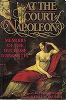 At the Court of Napoleon: Memoirs of the Duchesse D'Abrantes 0385266391 Book Cover