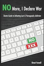No More, I Declare War: Starter Guide to Defeating Lust & Pornography Addiction