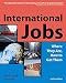 International Jobs: Where They Are and How to Get Them, Sixth Edition