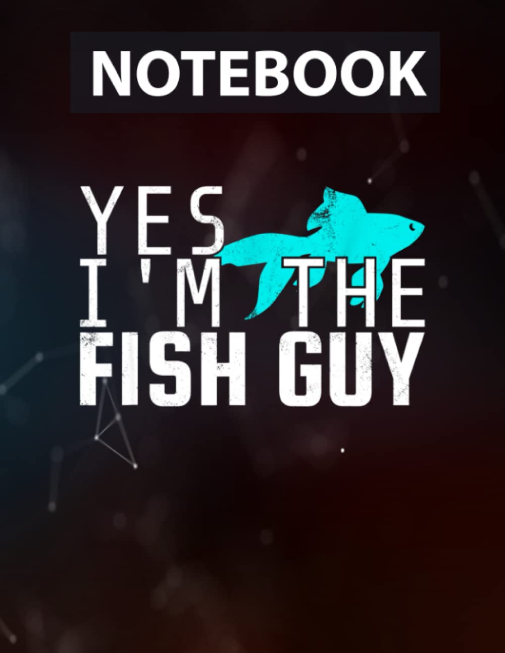 Yes I'm The Fish Guy Funny Aquarist Aquaristics Lined Journal - 8.5 x 11 inches - 130 Pages