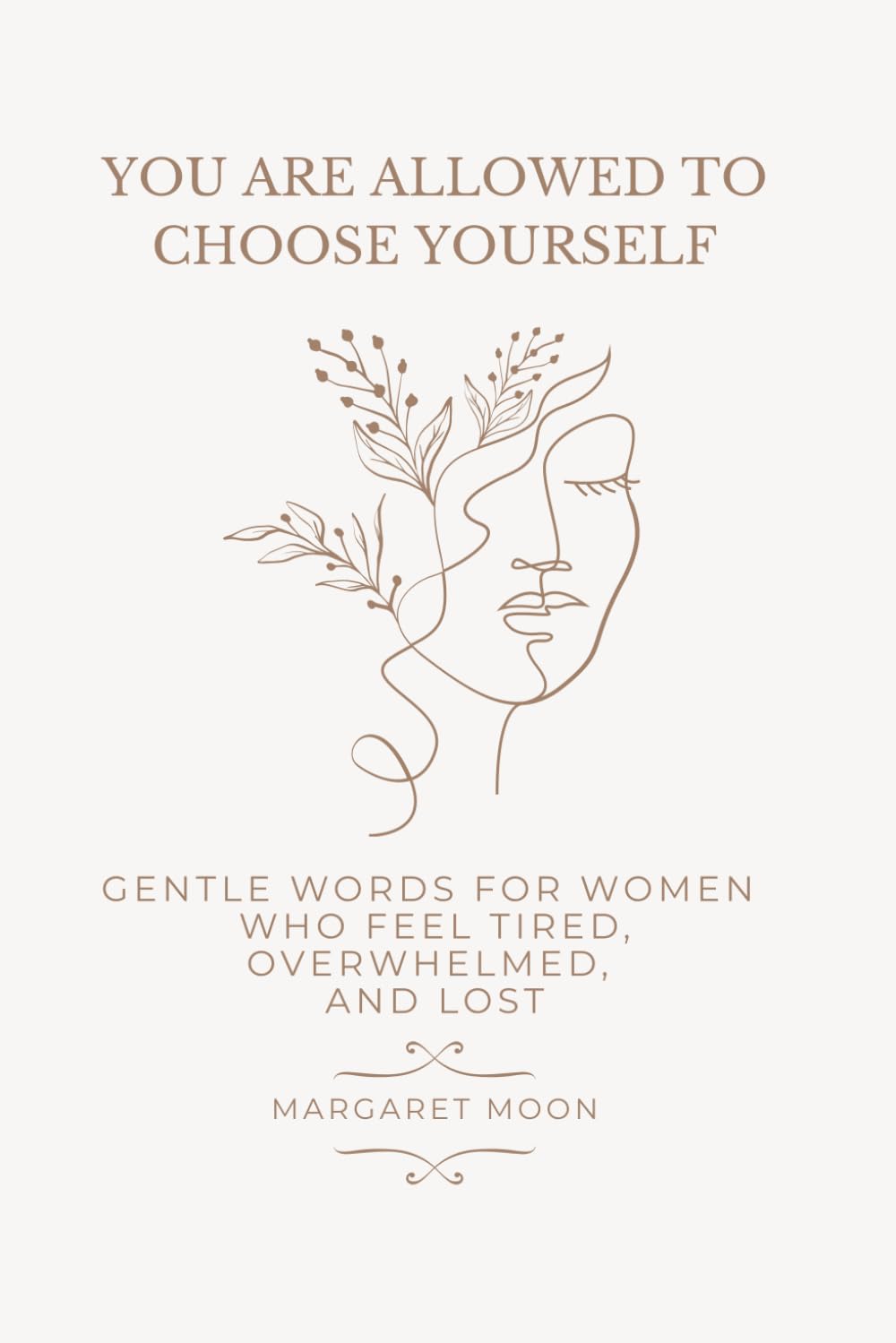 You Are Allowed to Choose Yourself: Gentle Words for Women Who Feel Tired, Overwhelmed, and Lost
