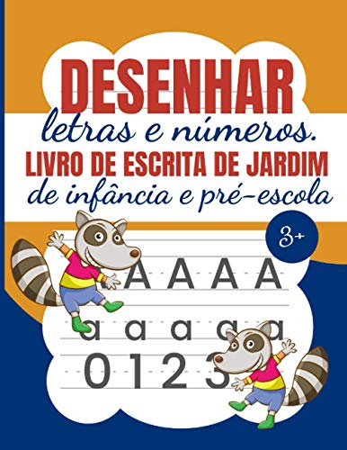 Desenhar Letras E Números Livro de Escrita de Jardim de Infância E Pré-escola: Desenho de letras e números para o jardim de infância - Desenho de ... de cartas para crianças (Portuguese Edition)