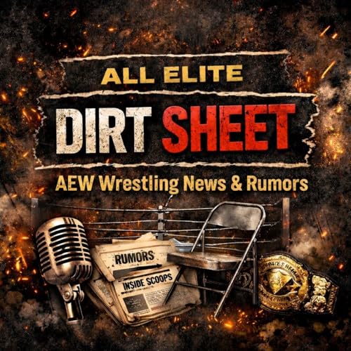 All Elite Dirt Sheet - AEW Wrestling News & Rumors cover art