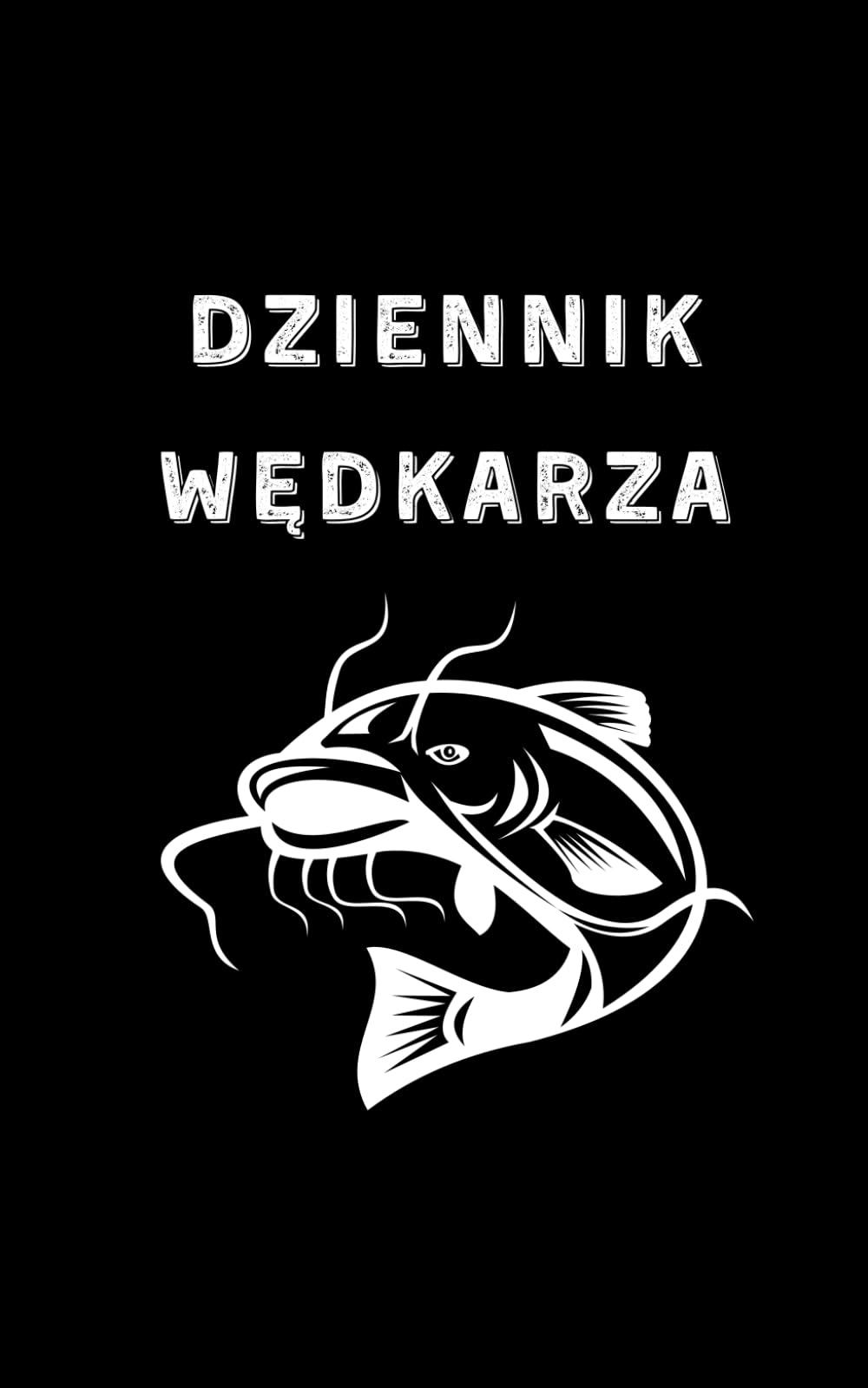 Dziennik Wędkarza: Notatnik Wędkarski, Kalendarz, Życiówka, Spis Łowisk Komercyjnych w Polsce, Prezent dla Wędkarza