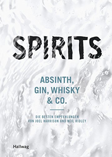 Télécharger Spirits: Absinth, Gin, Whisky & Co. - die besten Empfehlungen von Joel Harrison und Neil Ridley Livre eBook France