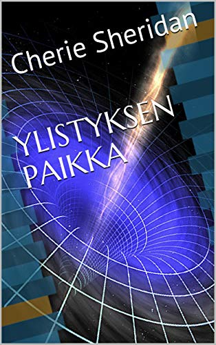 YLISTYKSEN PAIKKA (Finnish Edition)