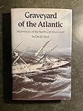 Graveyard of the Atlantic: Shipwrecks of the North Carolina Coast