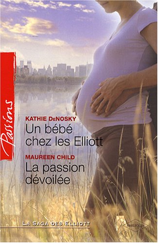 UN BEBE CHEZ LES ELLIOT - LA PASSION DEVOILEE