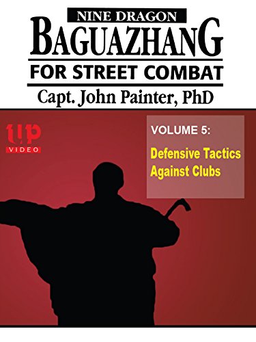 Nine Dragon Baguazhang For Street Combat Capt John Painter PHD Vol5 Defensive Tactics Against Clubs