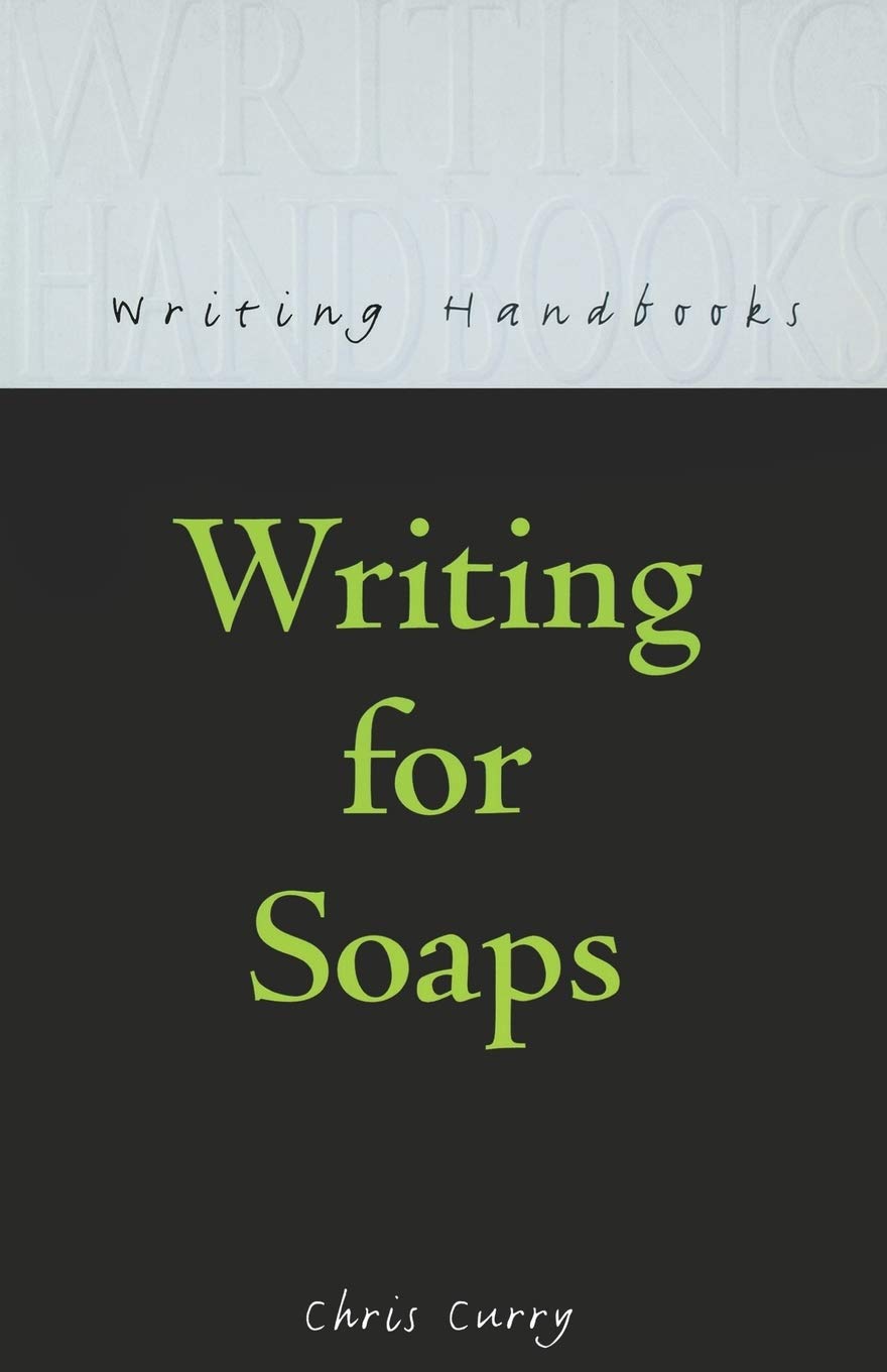WRITING FOR SOAPS (Writing Handbooks),CHRIS CURRY