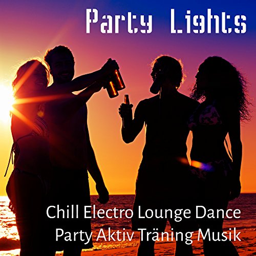 Play Party Lights Chill Electro Lounge Dance Party Aktiv Träning