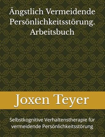 Ängstlich Vermeidende Persönlichkeitsstörung. Arbeitsbuch ...