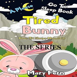 Tired Bunny Goes to Sleep Time Mountain, the Series Audiobook By Mary Fern cover art
