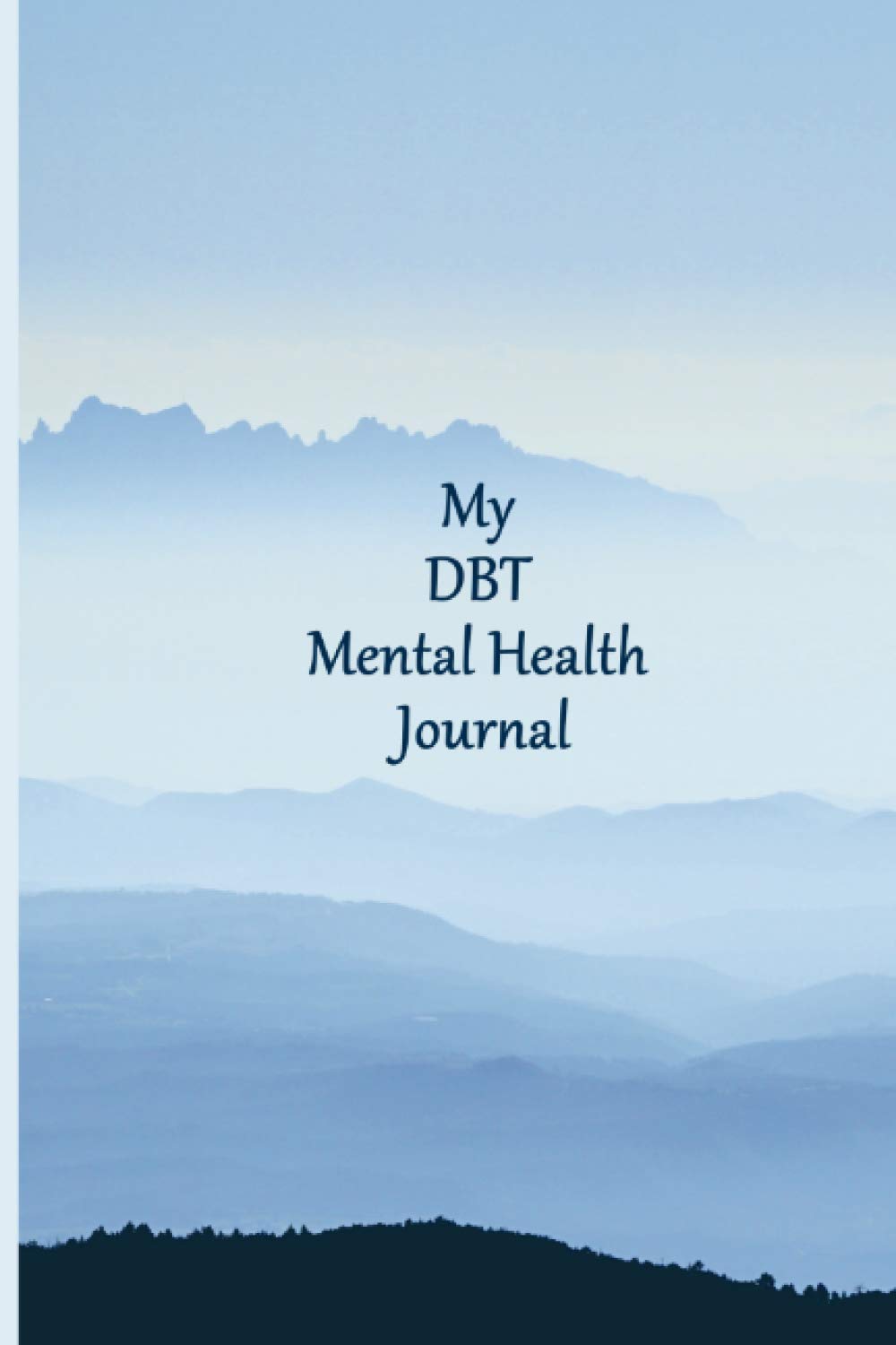 My DBT Mental Health Journal: For BPD / EUPD / CPTSD & other Mental Health Conditions